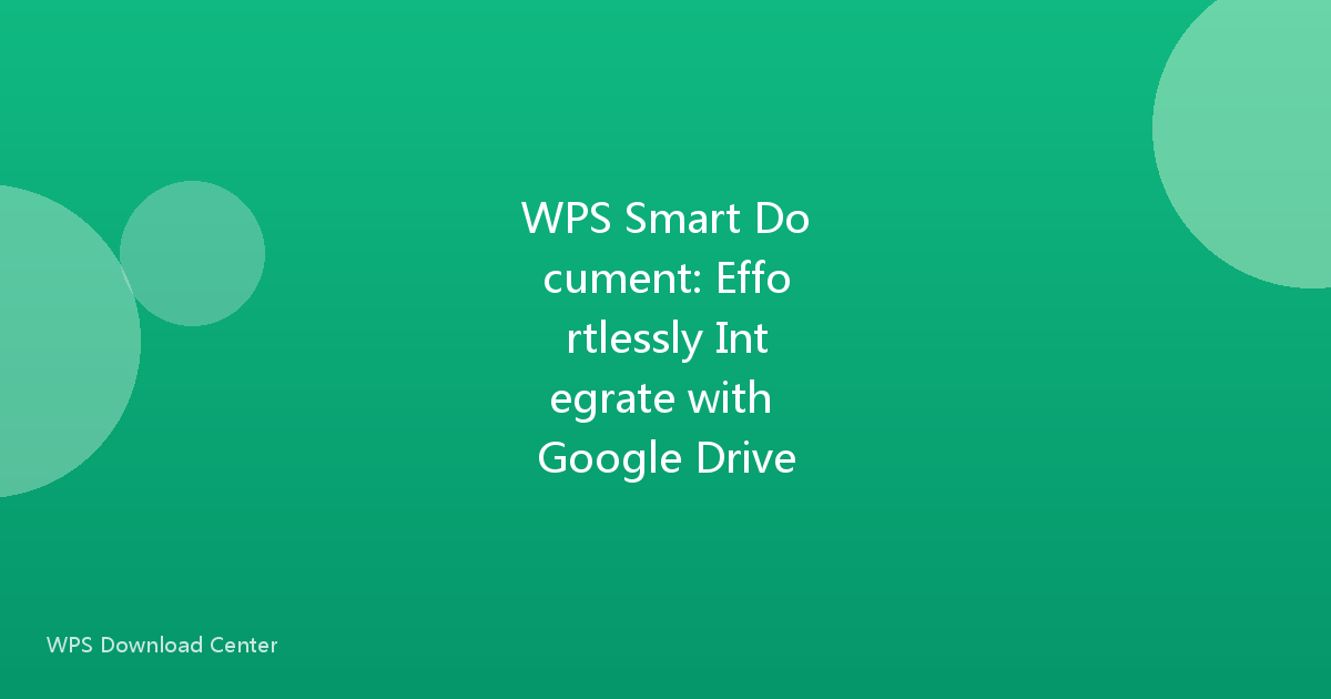 WPS Smart Document: Effortlessly Integrate with Google Drive