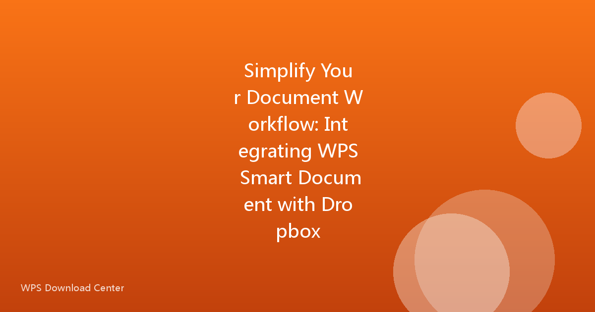 Simplify Your Document Workflow: Integrating WPS Smart Document with Dropbox
