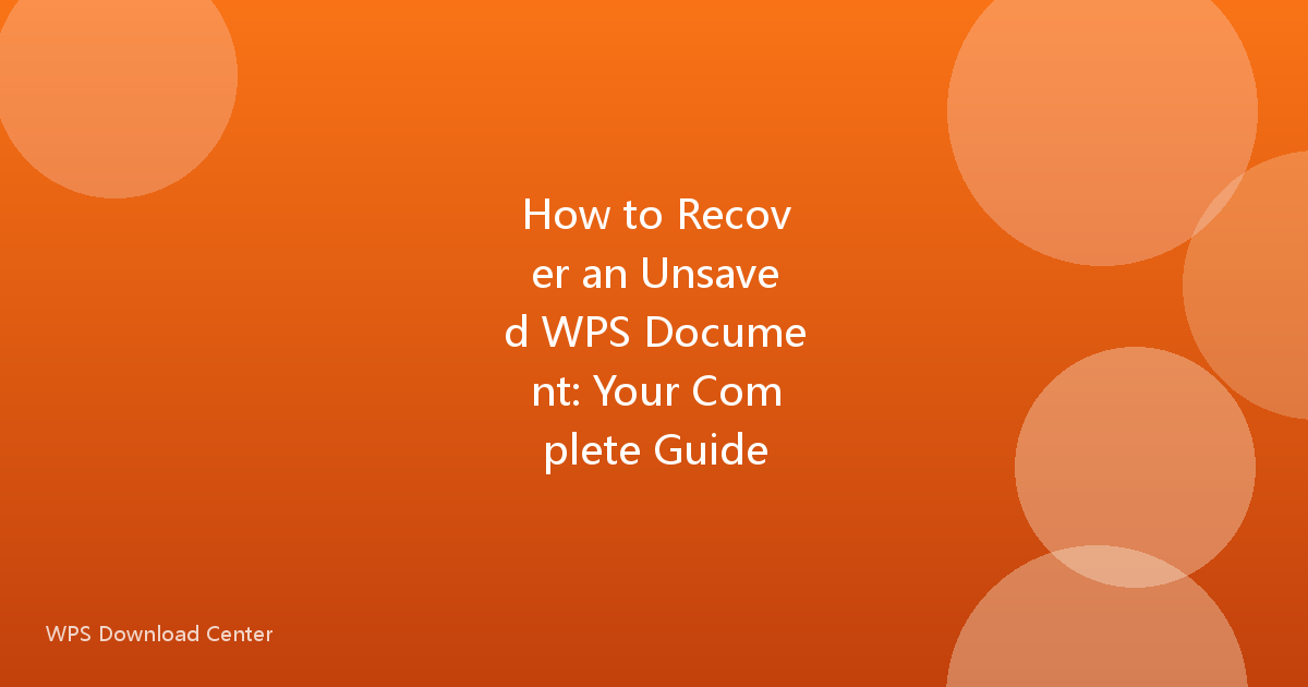How to Recover an Unsaved WPS Document: Your Complete Guide