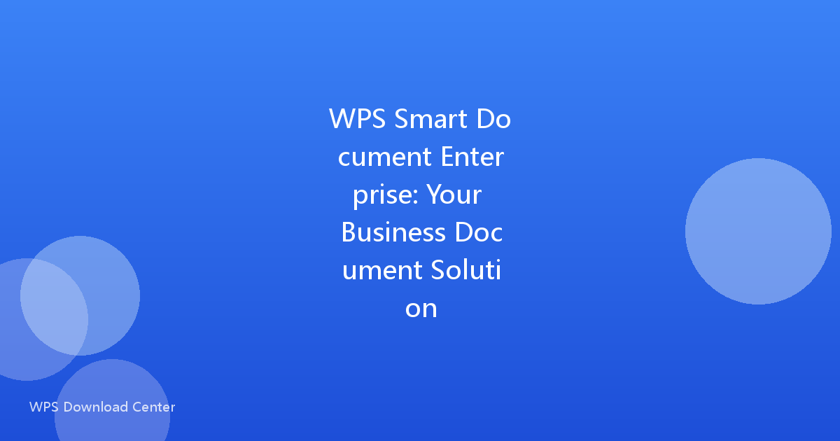 WPS Smart Document Enterprise: Your Business Document Solution