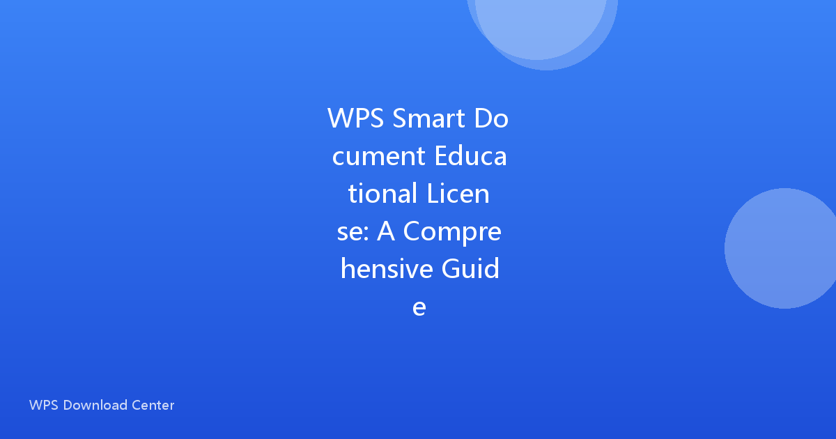 WPS Smart Document Educational License: A Comprehensive Guide