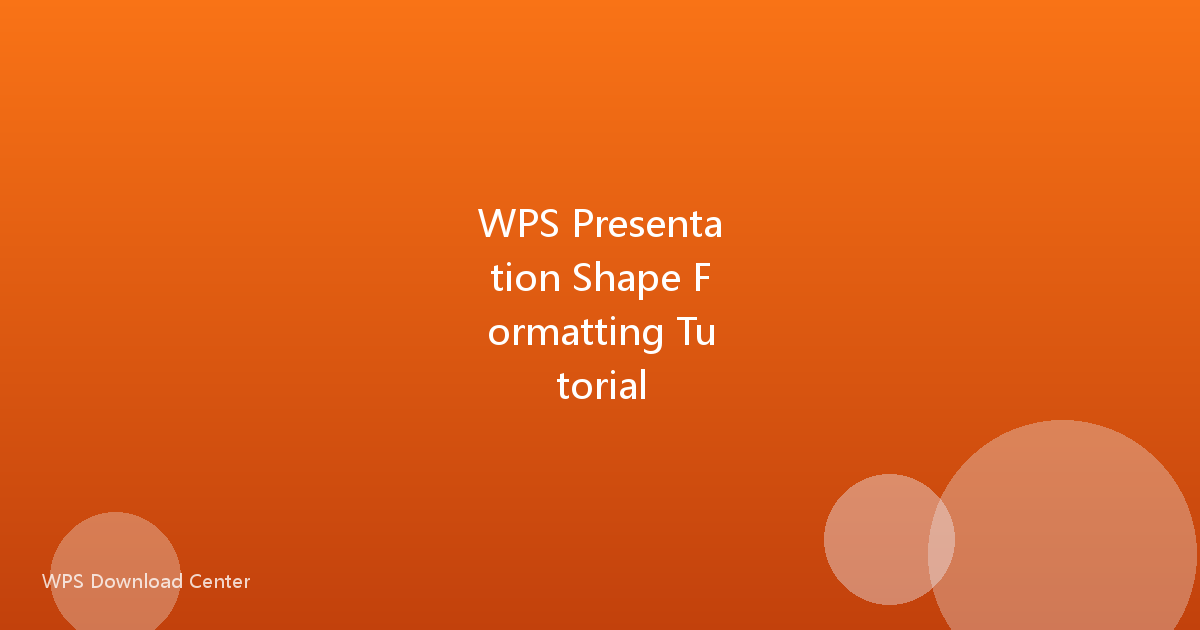 WPS Presentation Shape Formatting Tutorial