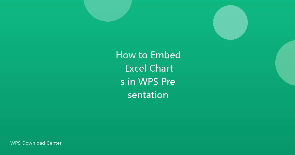 How to Embed Excel Charts in WPS Presentation