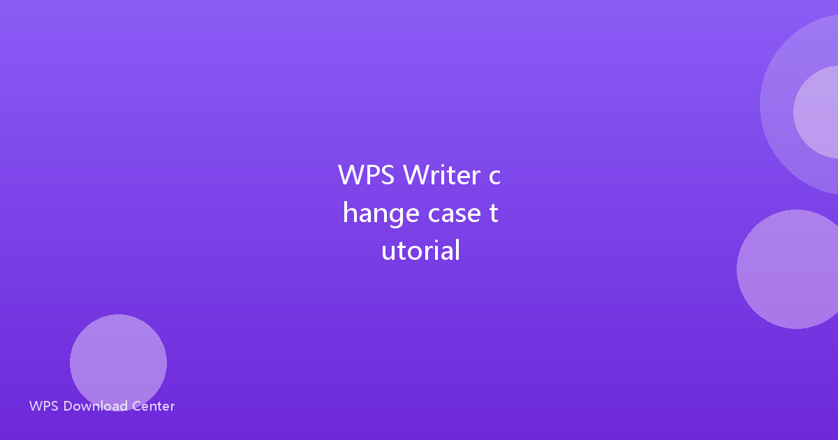 WPS Writer change case tutorial