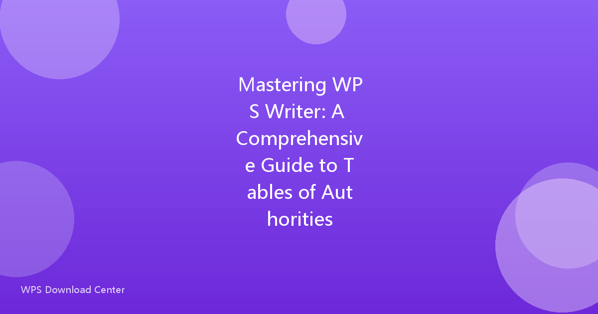 Mastering WPS Writer: A Comprehensive Guide to Tables of Authorities