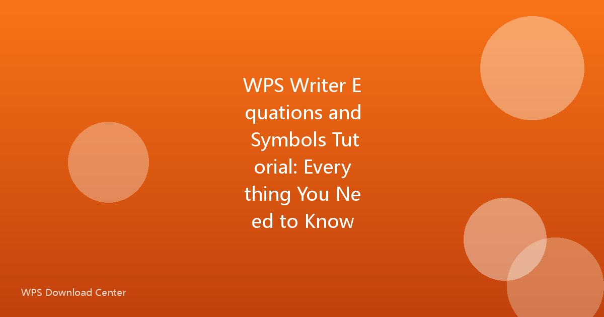 WPS Writer Equations and Symbols Tutorial: Everything You Need to Know