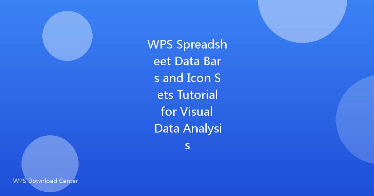 WPS Spreadsheet Data Bars and Icon Sets Tutorial for Visual Data Analysis