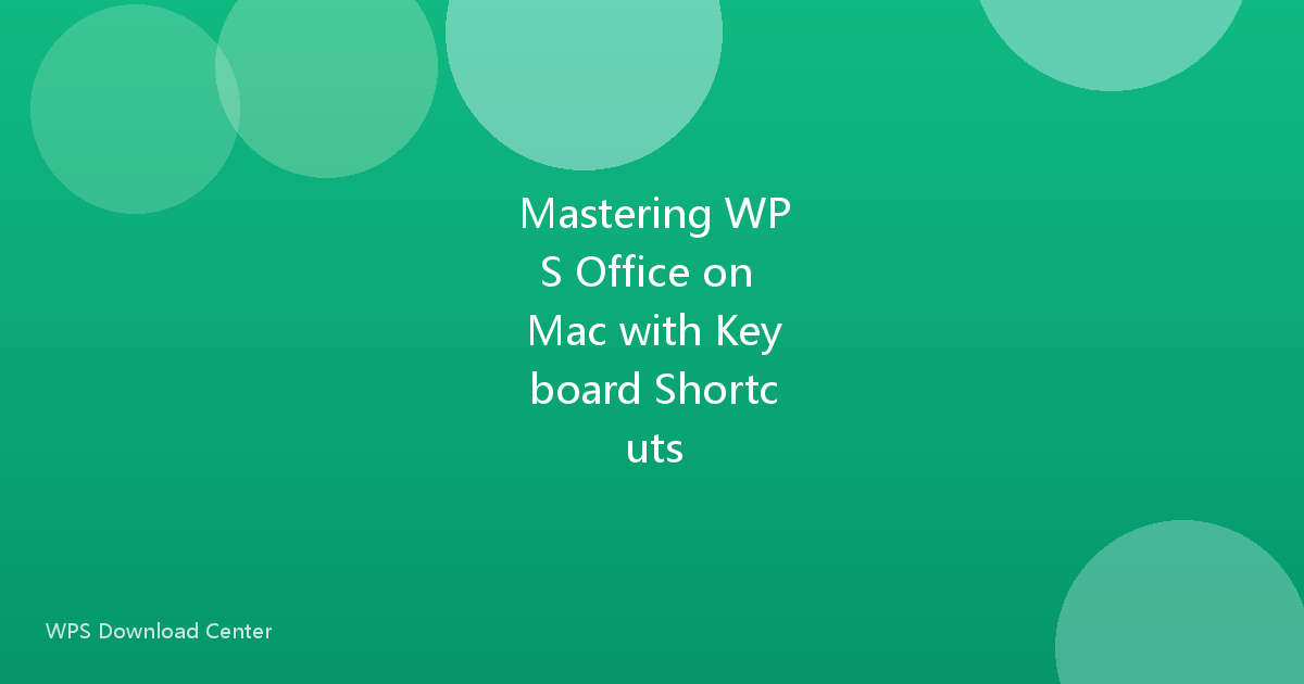 Mastering WPS Office on Mac with Keyboard Shortcuts