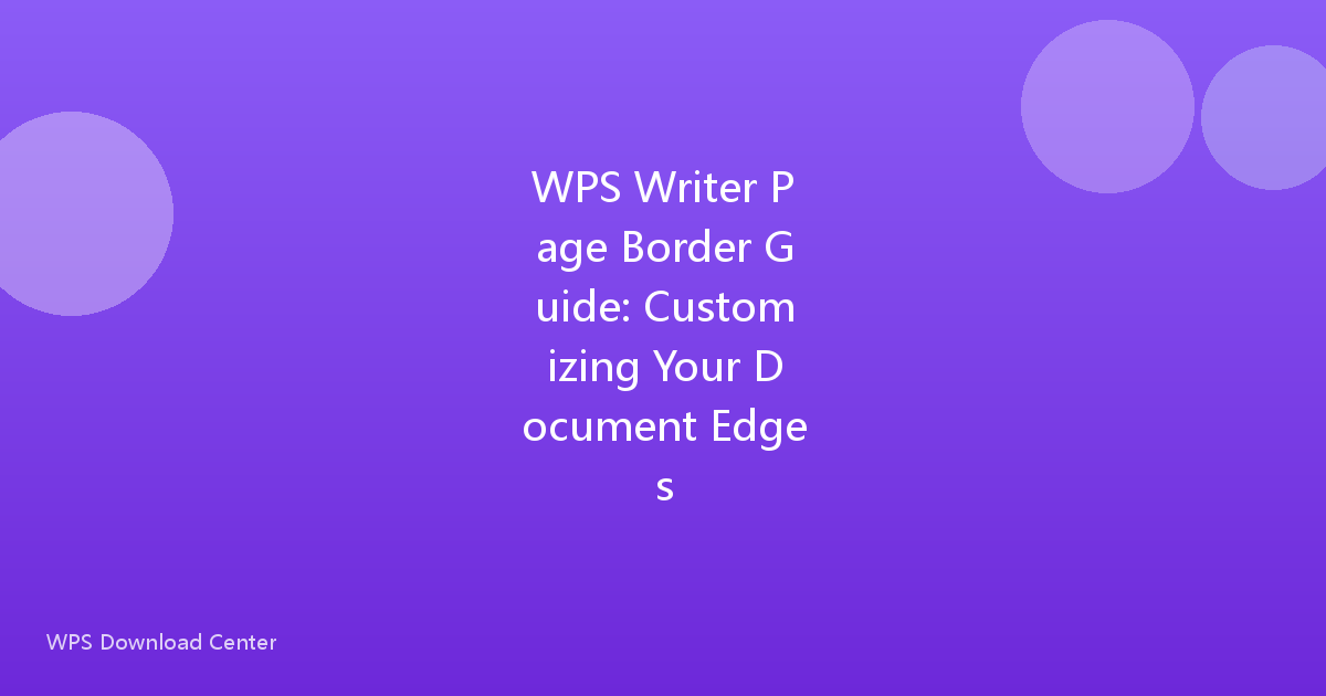 WPS Writer Page Border Guide: Customizing Your Document Edges