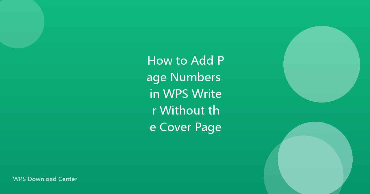 How to Add Page Numbers in WPS Writer Without the Cover Page